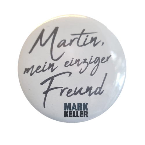 Magnet 4 Mark Keller Fan-Magnet „Martin, mein einziger Freund“.