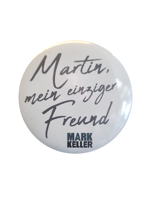 Magnet 4 Mark Keller Fan-Magnet „Martin, mein einziger Freund“.
